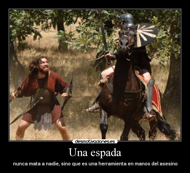 Una espada - nunca mata a nadie, sino que es una herramienta en manos del asesino