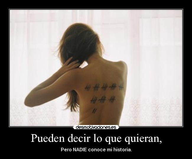 Pueden decir lo que quieran, -