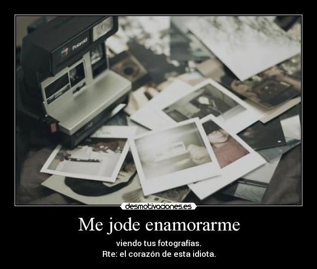 Me jode enamorarme -