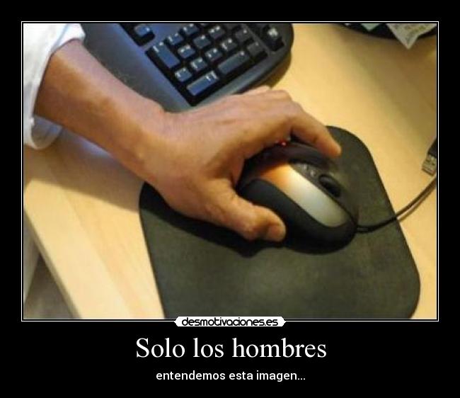 Solo los hombres - entendemos esta imagen...