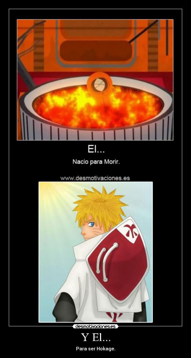 Y El... - Para ser Hokage.