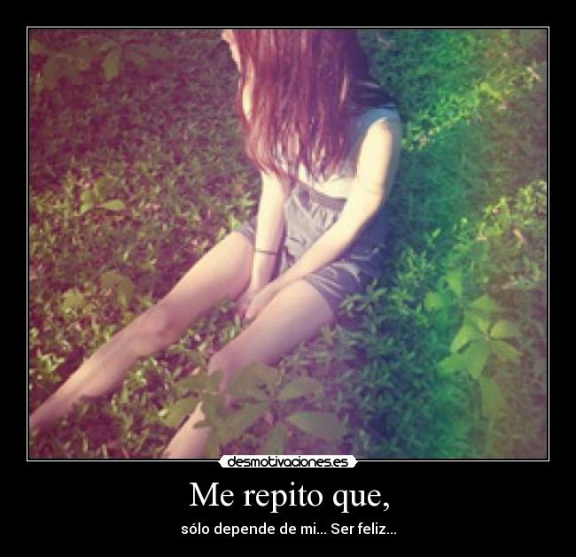 Me repito que, -