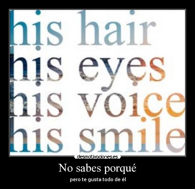 No sabes porqué -