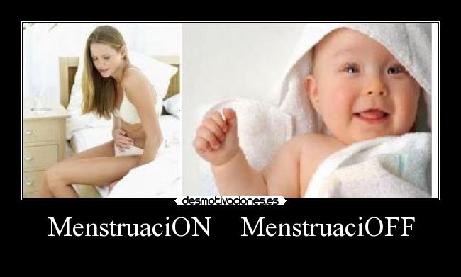MenstruaciON MenstruaciOFF -