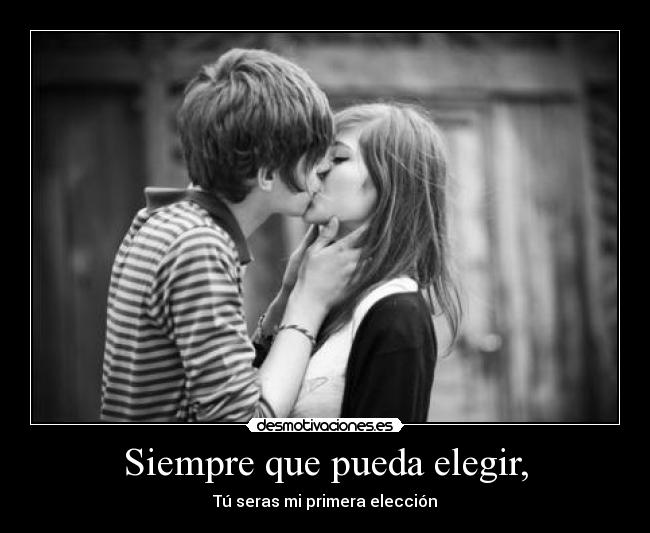 Siempre que pueda elegir, - 