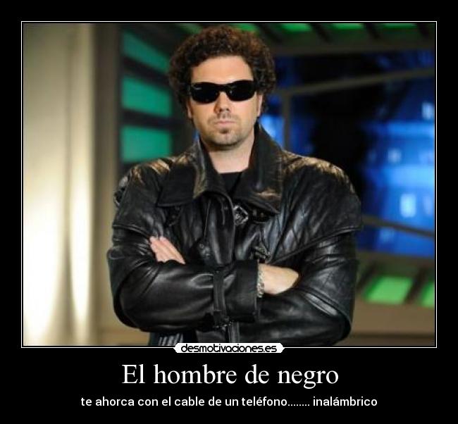 El hombre de negro - te ahorca con el cable de un teléfono........ inalámbrico