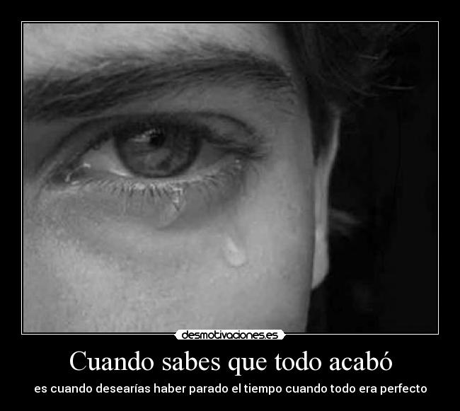 Cuando sabes que todo acabó - 