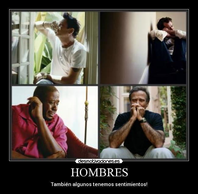 HOMBRES - También algunos tenemos sentimientos!