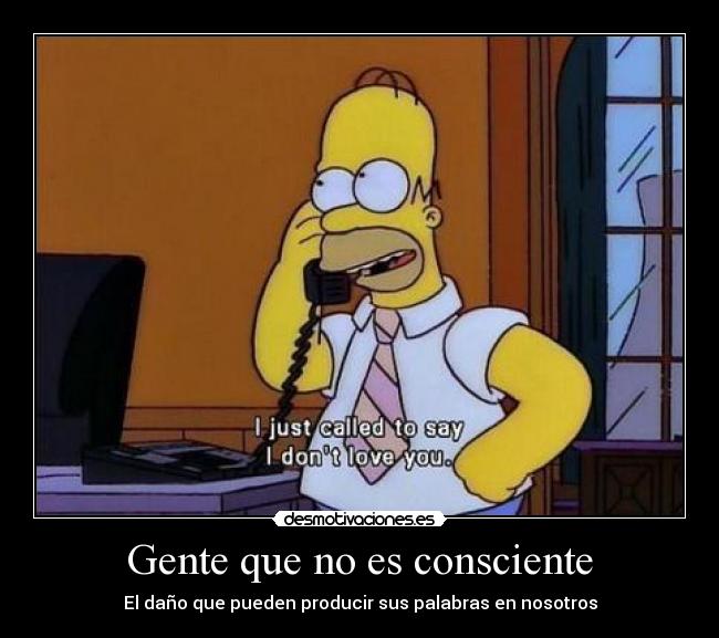 Gente que no es consciente - El daño que pueden producir sus palabras en nosotros