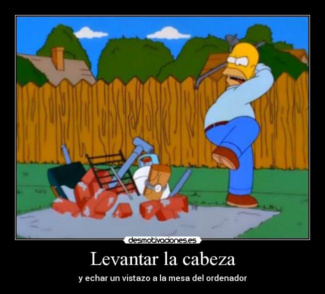 Levantar la cabeza - y echar un vistazo a la mesa del ordenador