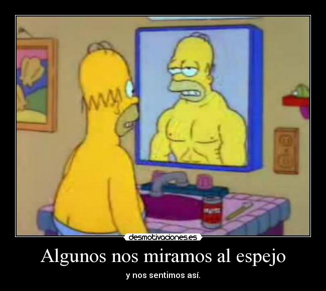 Algunos nos miramos al espejo -