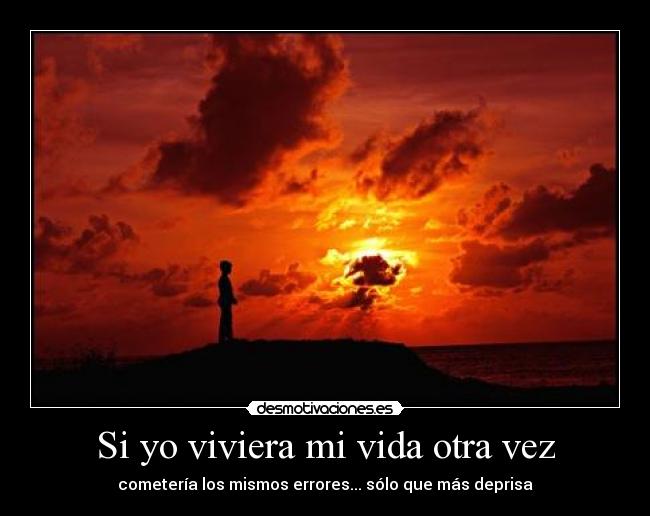 Si yo viviera mi vida otra vez - 