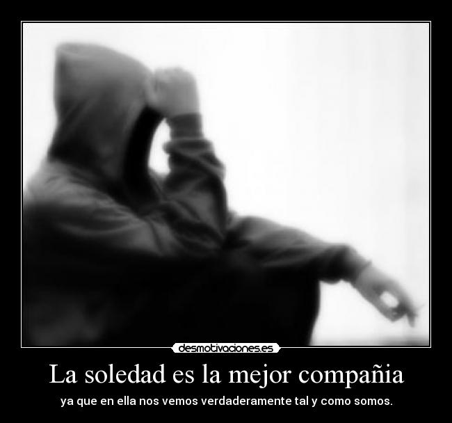 La soledad es la mejor compañia -
