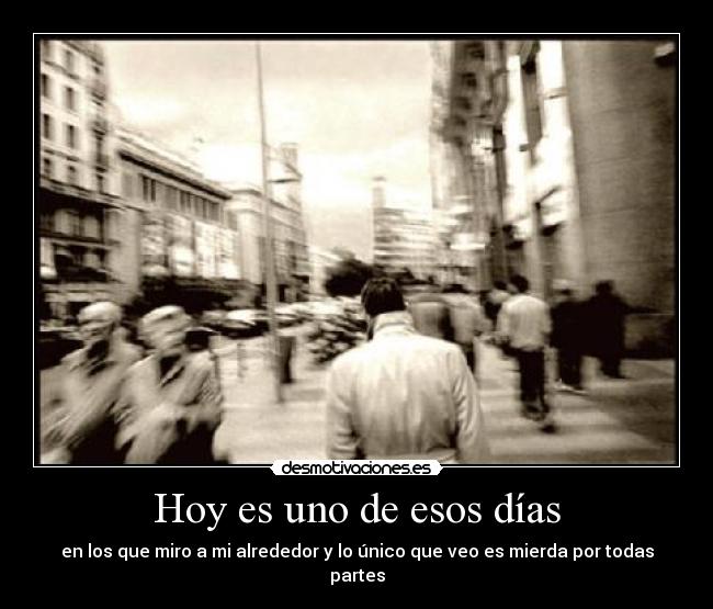 Hoy es uno de esos días -
