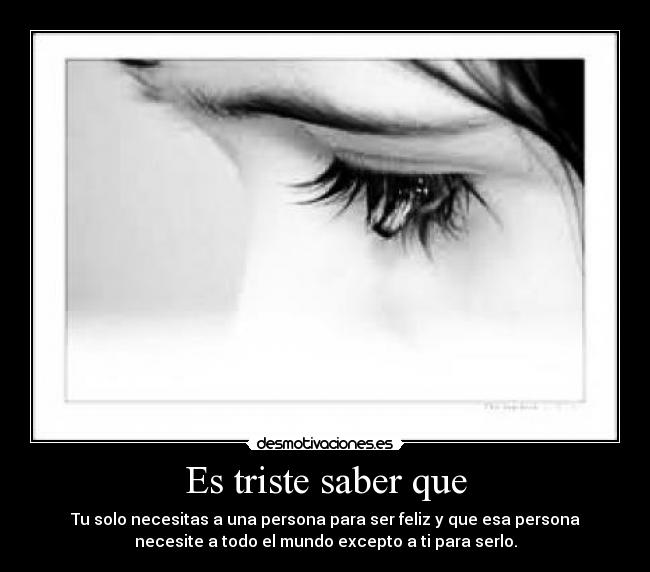 Es triste saber que -