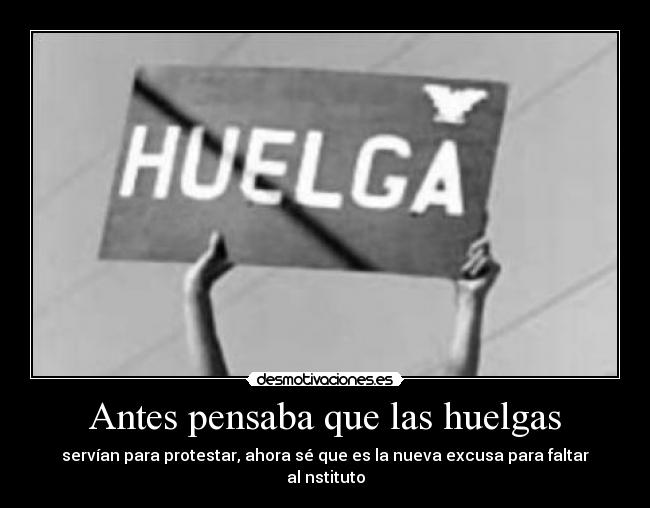 Antes pensaba que las huelgas - 