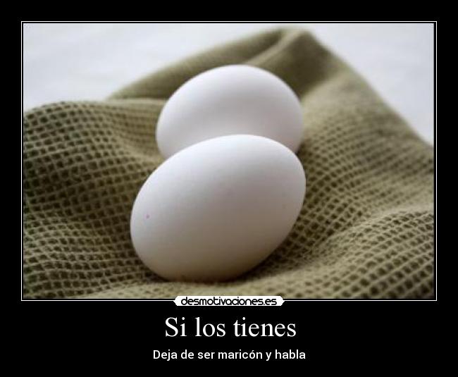 Si los tienes -