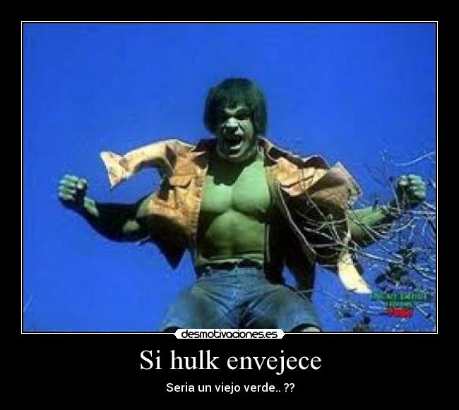 Si hulk envejece -
