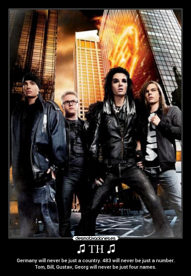 ♫ TH ♫ - Germany will never be just a country. 483 will never be just a number.
Tom, Bill, Gustav, Georg will never be just four names.