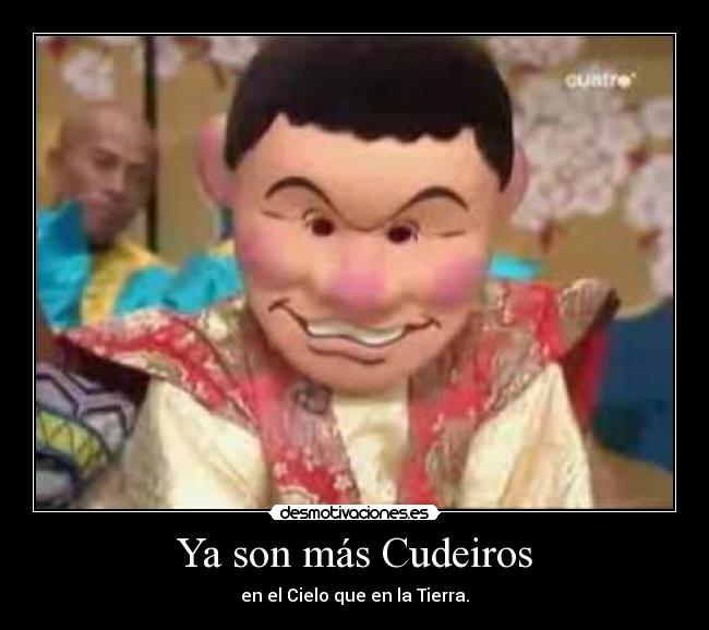 Ya son más Cudeiros - en el Cielo que en la Tierra.