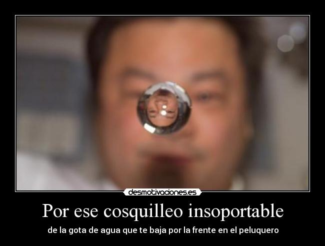 Por ese cosquilleo insoportable -