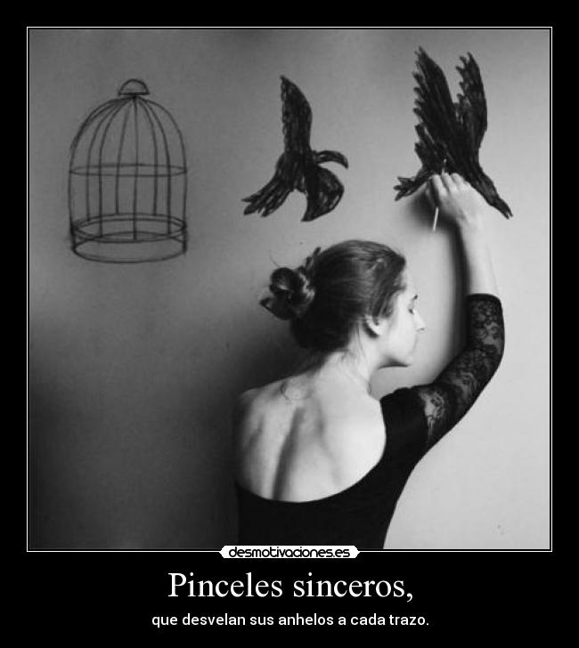 Pinceles sinceros, - que desvelan sus anhelos a cada trazo.