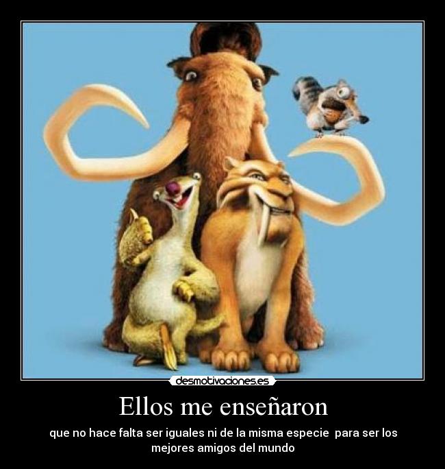 carteles ice age amigos amistad ensenar frases celebre desmotivaciones