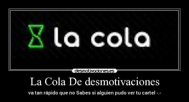 La Cola De desmotivaciones - 