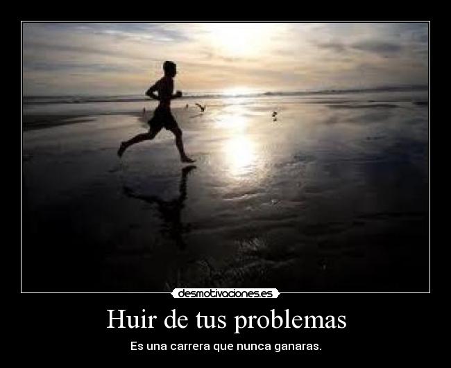 Huir de tus problemas - 