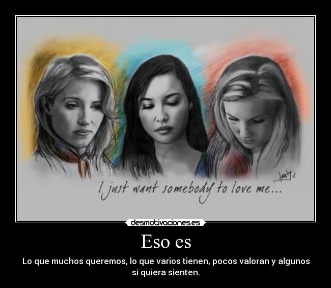 carteles just want somebody love desmotivaciones