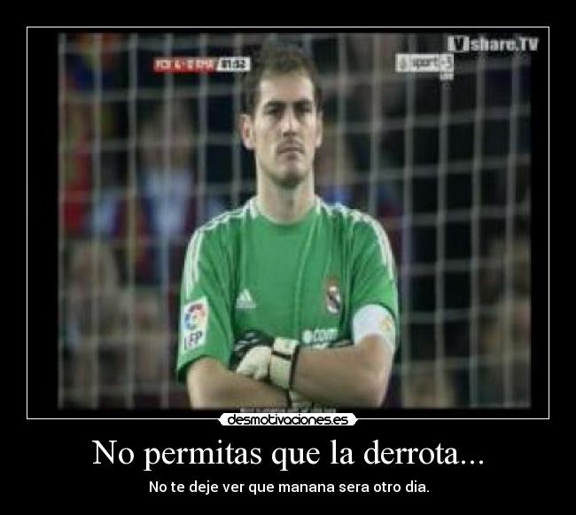 No permitas que la derrota... -