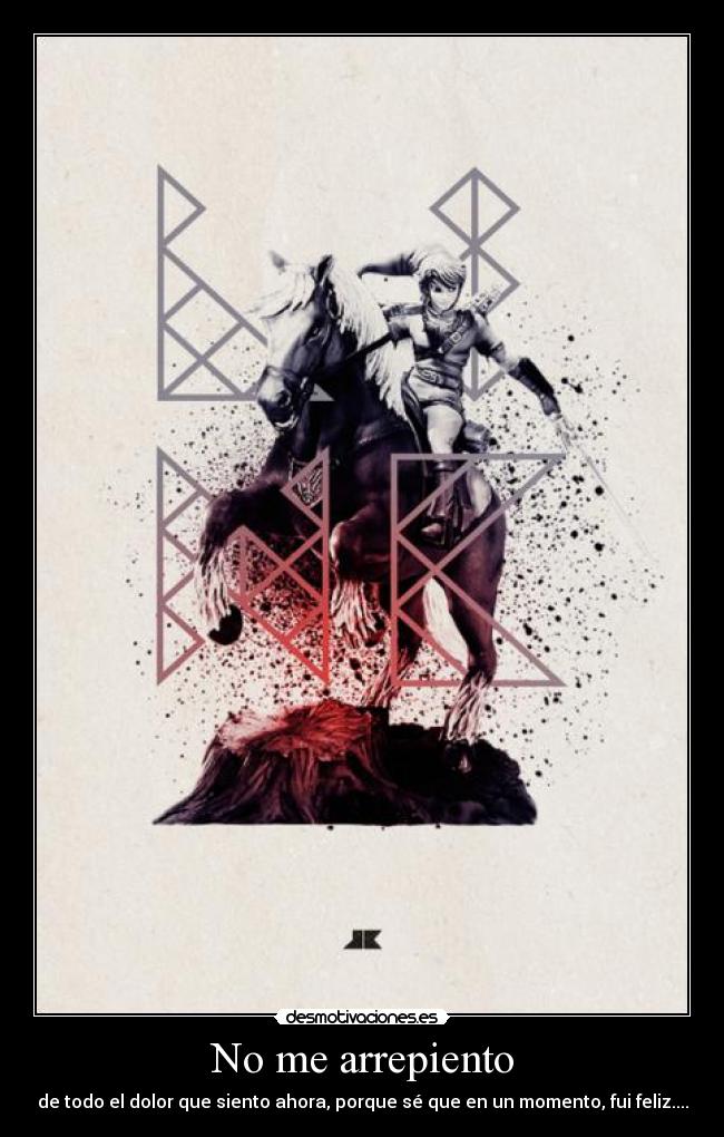 No me arrepiento - de todo el dolor que siento ahora, porque sé que en un momento, fui feliz....
