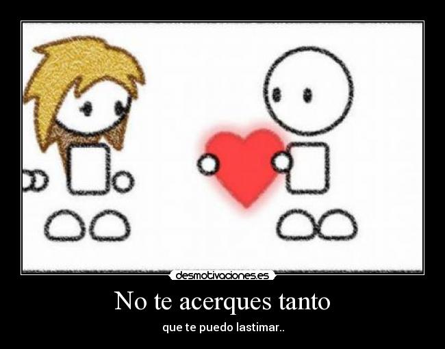 No te acerques tanto -