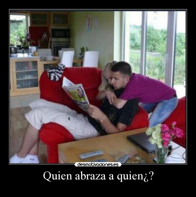 Quien abraza a quien¿? - 