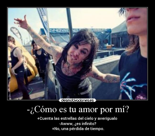 -¿Cómo es tu amor por mí? -