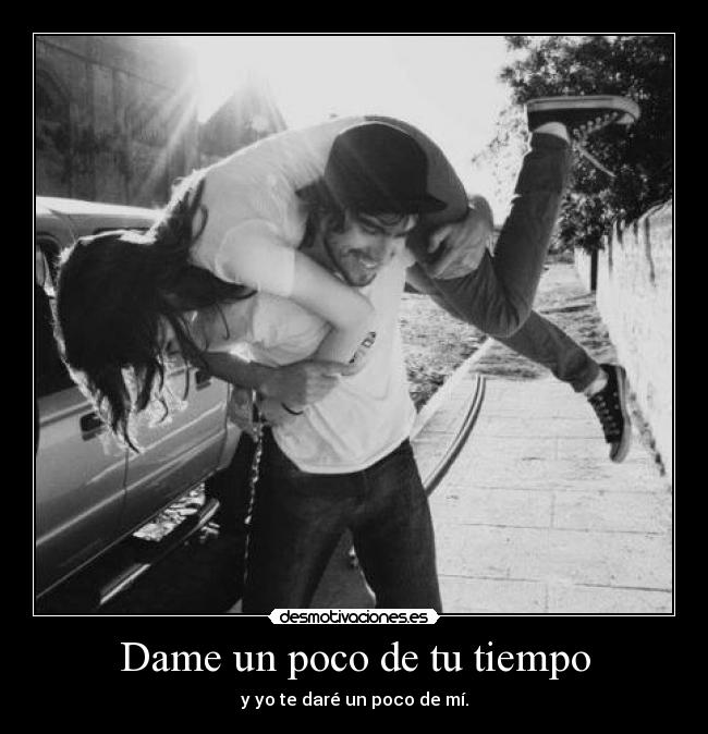 Dame un poco de tu tiempo -