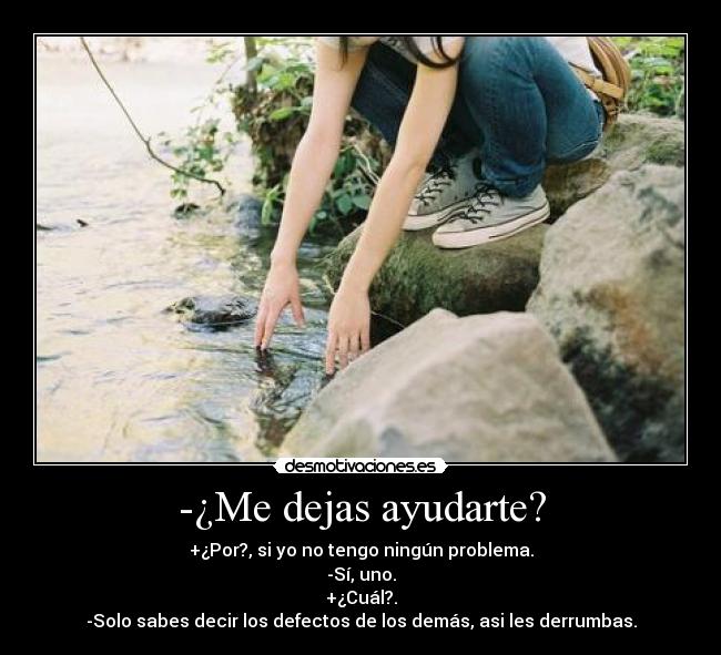 -¿Me dejas ayudarte? -