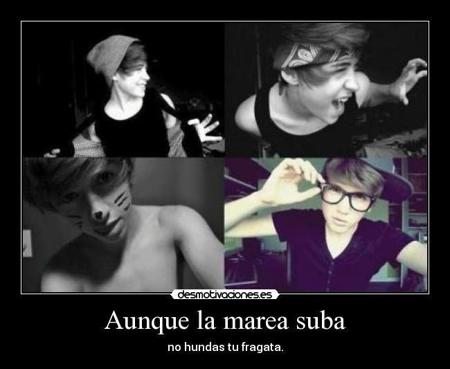 Aunque la marea suba - no hundas tu fragata.