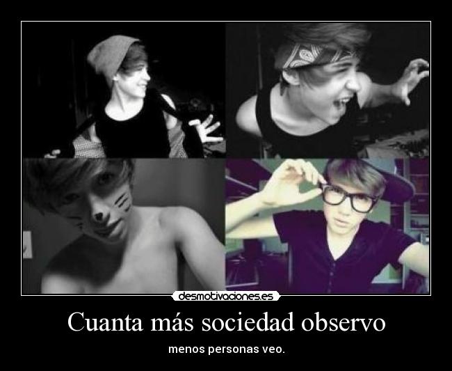 Cuanta más sociedad observo - menos personas veo.