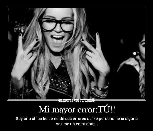 Mi mayor error:TÚ!! - 
