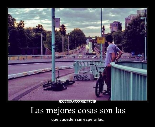 Las mejores cosas son las - 