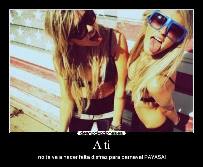 A ti - no te va a hacer falta disfraz para carnaval PAYASA!