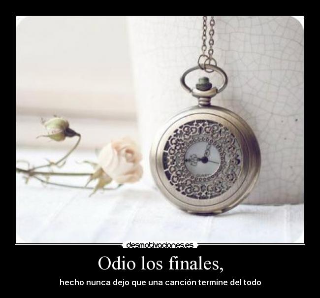 Odio los finales, - 