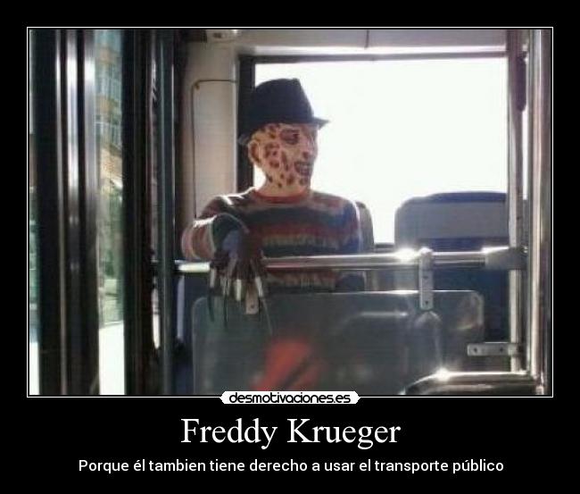 Freddy Krueger - Porque él tambien tiene derecho a usar el transporte público