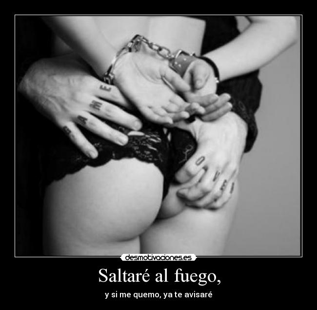 Saltaré al fuego, - 