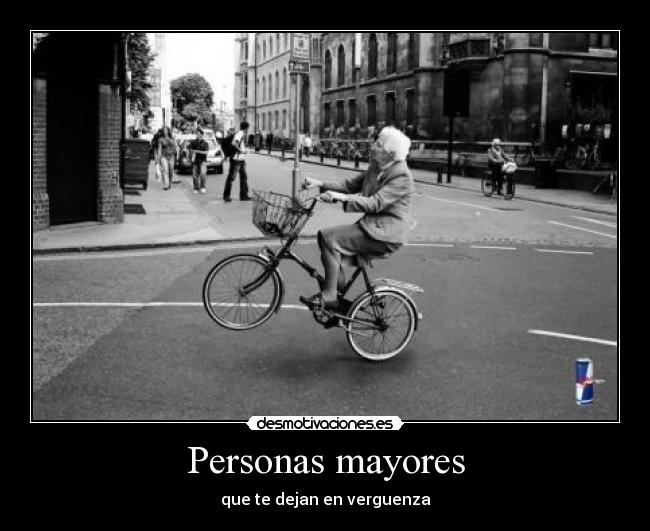 Personas mayores - que te dejan en verguenza