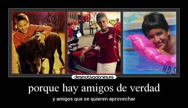 porque hay amigos de verdad -