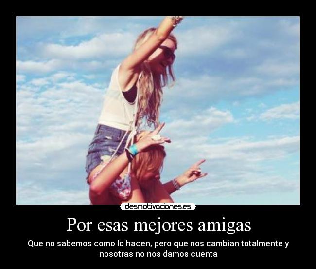 Por esas mejores amigas -