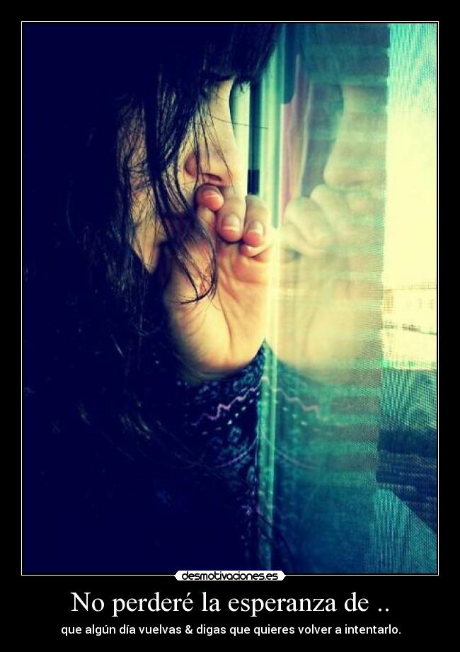 No perderé la esperanza de .. -