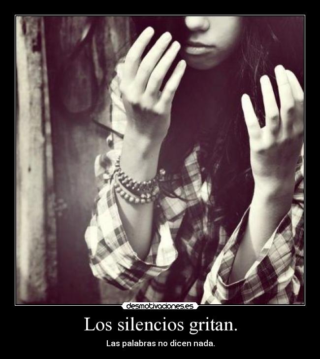 Los silencios gritan. - 